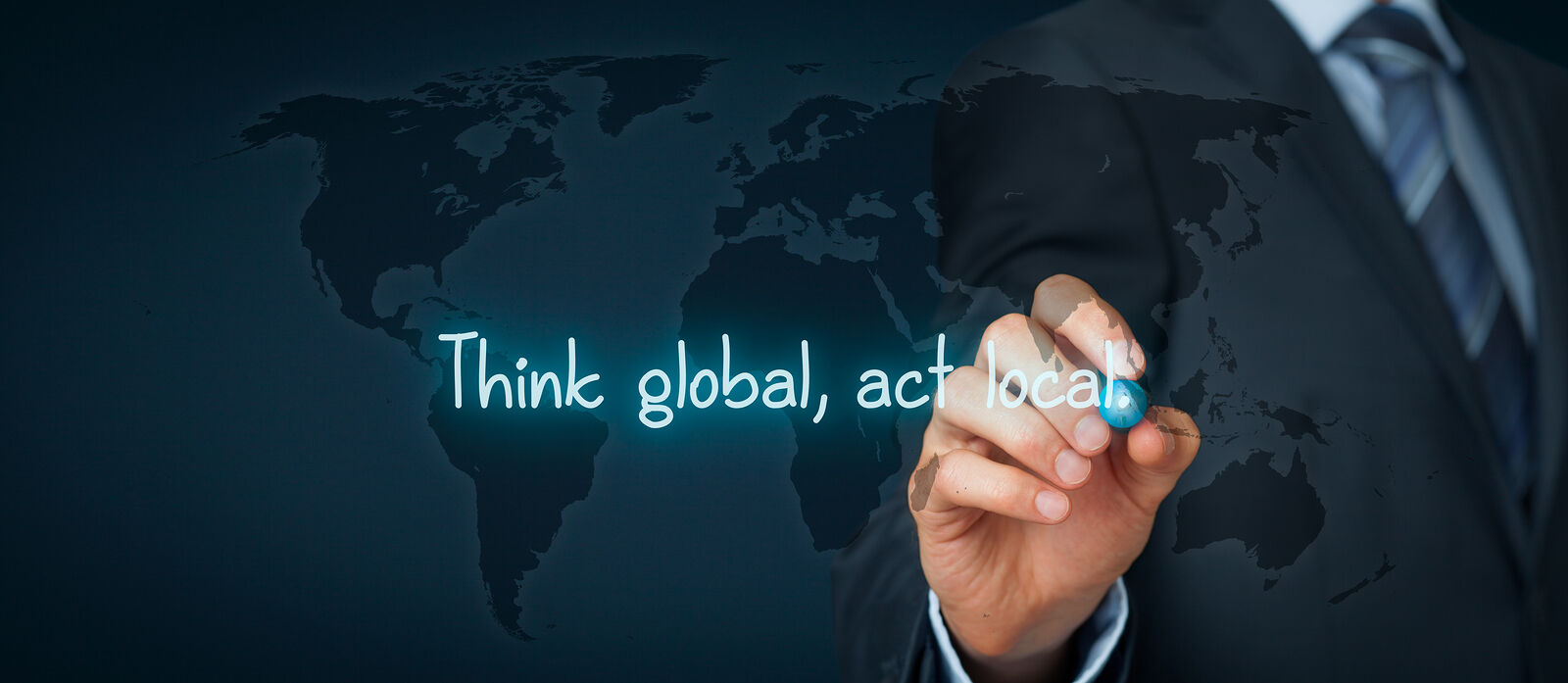 Think Global, act local!
